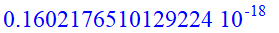 .1602176510129224e-18